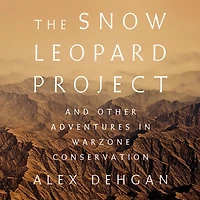 The Snow Leopard Project: And Other Adventures Warzone Conservation