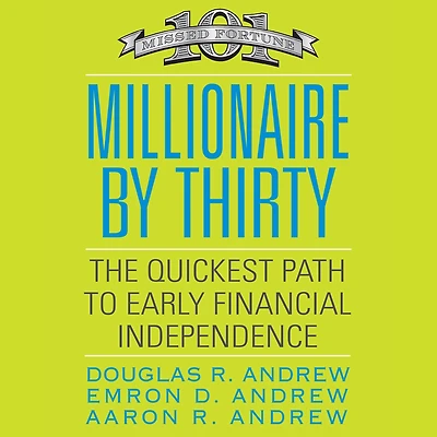 Millionaire by Thirty: The Quickest Path to Early Financial Independence