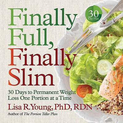 Finally Full, Slim: 30 Days to Permanent Weight Loss One Portion at a Time
