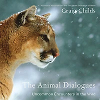 the Animal Dialogues: Uncommon Encounters Wild