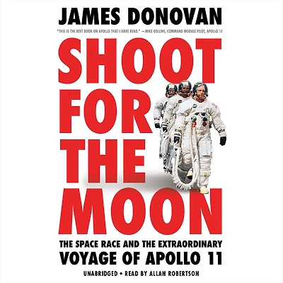 Shoot for the Moon: Space Race and Extraordinary Voyage of Apollo 11