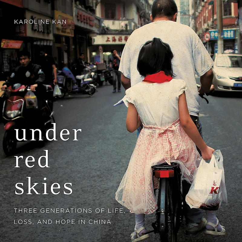 Under Red Skies: Three Generations of Life, Loss, and Hope China