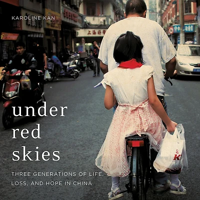 Under Red Skies: Three Generations of Life, Loss, and Hope China