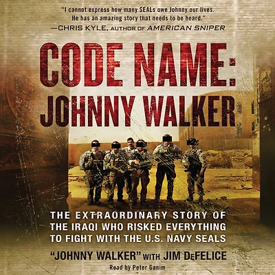 Code Name: Johnny Walker: the Extraordinary Story of Iraqi Who Risked Everything to Fight with U.S. Navy SEALs