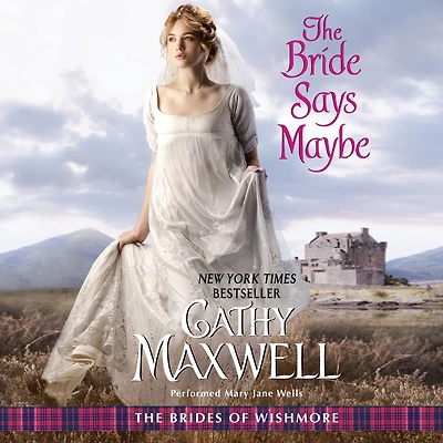 The Bride Says Maybe: Brides of Wishmore