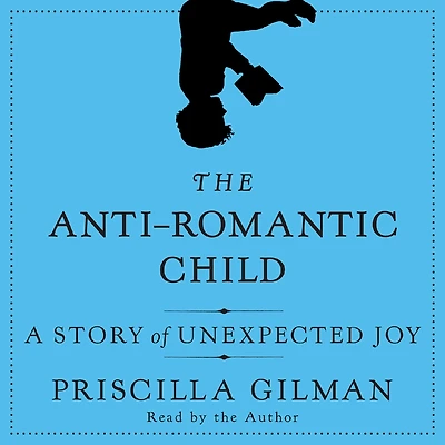 The Anti-Romantic Child: A Story of Unexpected Joy
