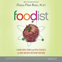 Foodist: Using Real Food and Science to Lose Weight Without Dieting