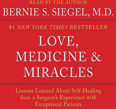 Love, Medicine and Miracles: Lessons Learned about Self-Healing from a Surgeon's Experience with Exceptional Patients