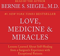Love, Medicine and Miracles: Lessons Learned about Self-Healing from a Surgeon's Experience with Exceptional Patients