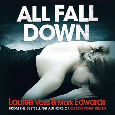 All Fall Down: From The No.1 Bestsellers - A Gripping Thriller About The Search For A Lethal Contagion. The Virus Is Back. The Clock Is Ticking. And This Time, The Whole World Is At Risk
