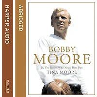 Bobby Moore: By the Person Who Knew Him Best (Abridged)