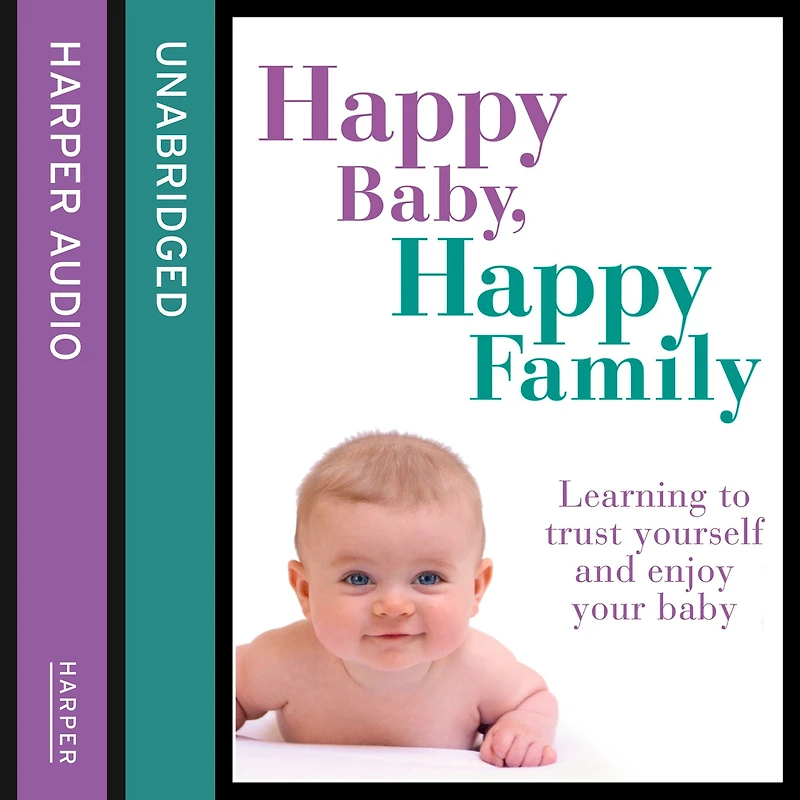 Happy Baby, Family: Learning to trust yourself and enjoy your baby