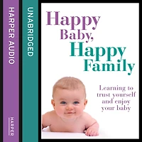 Happy Baby, Family: Learning to trust yourself and enjoy your baby