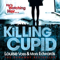 Killing Cupid: From the No.1 Bestselling Authors. He Calls It Love. She Calls It Her Worst Nightmare - A Gripping Psychological Thriller Where Love Becomes Deadly