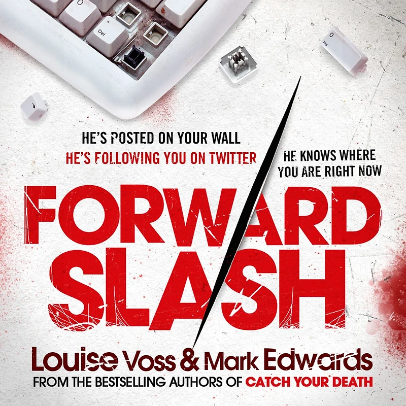 Forward Slash: From The No.1 Bestseller - A Chilling Psychological Thriller About a Serial Killer Stalking the Internet. He's Already Found You. Now He's Coming For You.