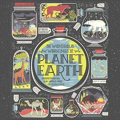 The Wondrous Workings of Planet Earth: Understanding Our World and Its Ecosystems