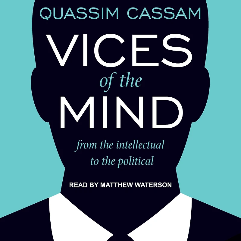 Vices of the Mind: From Intellectual to Political