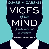 Vices of the Mind: From Intellectual to Political