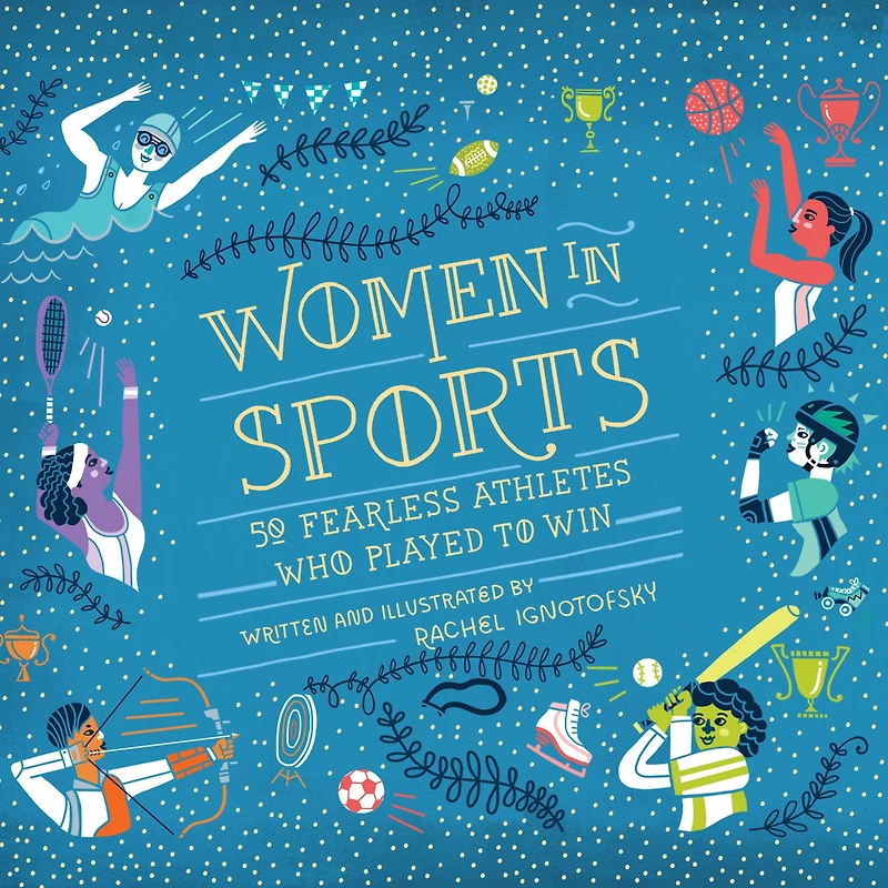 Women Sports: 50 Fearless Athletes Who Played to Win