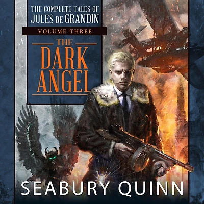 The Dark Angel: Complete Tales of Jules de Grandin, Volume Three