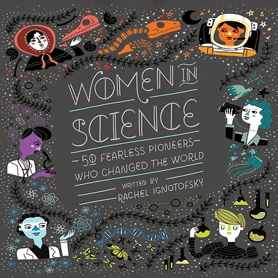 Women Science: 50 Fearless Pioneers Who Changed the World