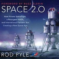 Space 2.0: How Private Spaceflight, a Resurgent NASA, and International Partners are Creating New Age
