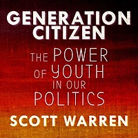 Generation Citizen: The Power of Youth Our Politics