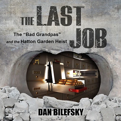 the Last Job: "The Bad Grandpas" and Hatton Garden Heist