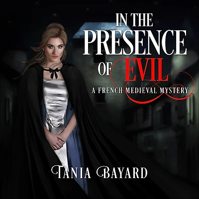 In The Presence of Evil: A French Medieval Mystery