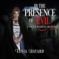 In The Presence of Evil: A French Medieval Mystery