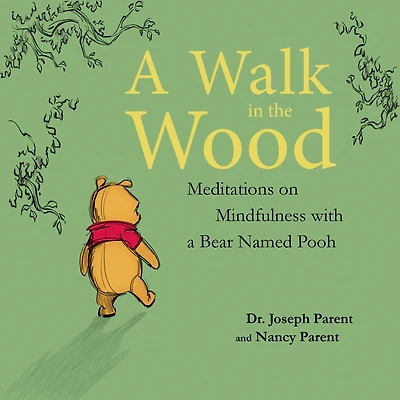 a Walk the Wood: Meditations on Mindfulness with Bear Named Pooh