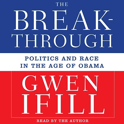 the Breakthrough: Politics and Race Age of Obama