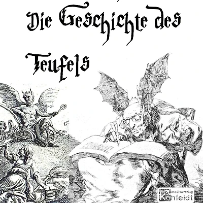 Die Geschichte des Teufels: Aus: Der Atheismus und seine Geschichte im Abendlande (Abridged)
