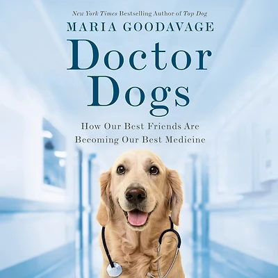 Doctor Dogs: How Our Best Friends Are Becoming Medicine