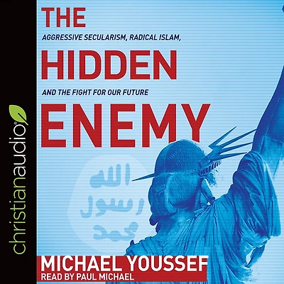 the Hidden Enemy: Aggressive Secularism, Radical Islam, and Fight for Our Future