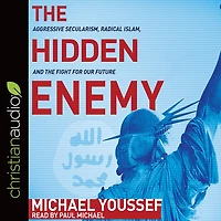the Hidden Enemy: Aggressive Secularism, Radical Islam, and Fight for Our Future