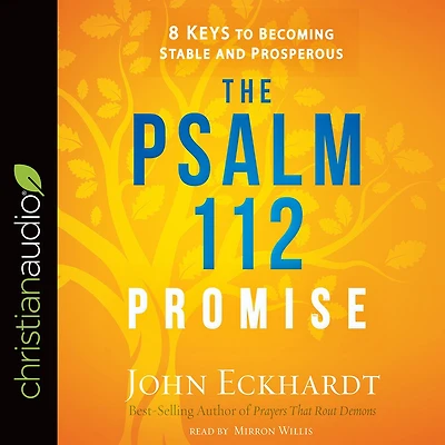 The Psalm 112 Promise: 8 Keys to Becoming Stable and Prosperous