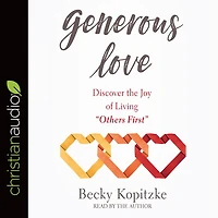 Generous Love: Discover the Joy of Living "Others First"