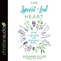 The Spirit-Led Heart: Living a Life of Love and Faith without Borders