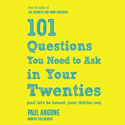101 Questions You Need to Ask Your Twenties: (And Let's Be Honest, Thirties Too)
