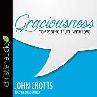 Graciousness: Tempering Truth with Love