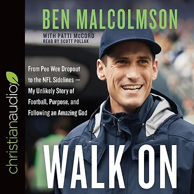 Walk On: From Pee Wee Dropout to the NFL Sidelines-My Unlikely Story of Football, Purpose, and Following an Amazing God