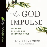 The God Impulse: Power of Mercy an Unmerciful World