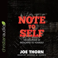 Note to Self: The Discipline of Preaching Yourself