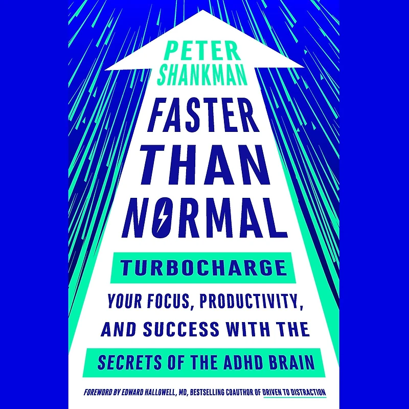 Faster Than Normal: Turbocharge Your Focus, Productivity, and Success with the Secrets of ADHD Brain