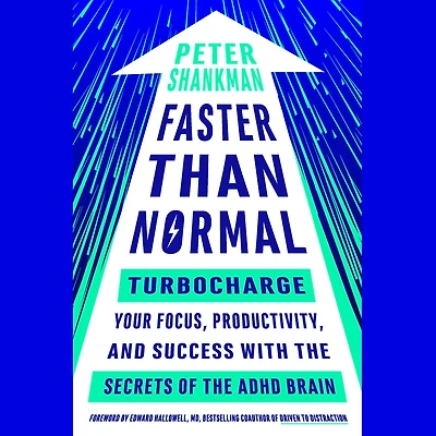 Faster Than Normal: Turbocharge Your Focus, Productivity, and Success with the Secrets of ADHD Brain