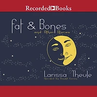 Fat & Bones: And Other Stories