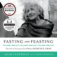 Fasting and Feasting (UK Edition): The Life of Visionary Food Writer Patience Gray