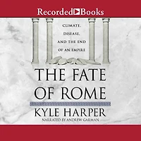 the Fate of Rome: Climate, Disease, and End an Empire