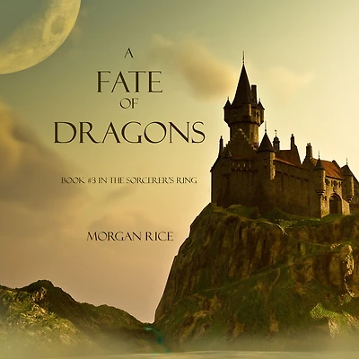 A Fate of Dragons (Book #3 the Sorcerer's Ring)